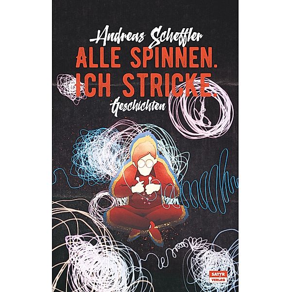 Alle spinnen. Ich stricke., Andreas Scheffler