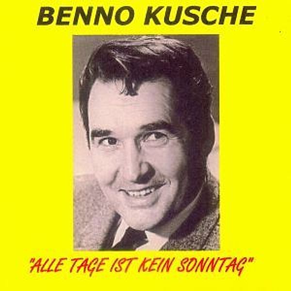 Alle Tage Ist Kein Sonntag, Benno Kusche