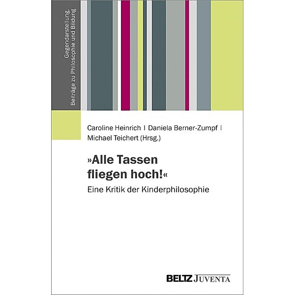 »Alle Tassen fliegen hoch!« / Gegendarstellung. Beiträge zu Philosophie und Bildung