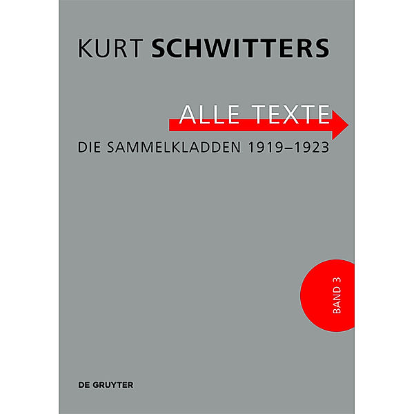 Alle Texte - Die Sammelkladden 1919-1923, Kurt Schwitters