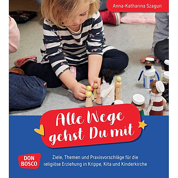 Alle Wege gehst Du mit, Anna-Katharina Szagun