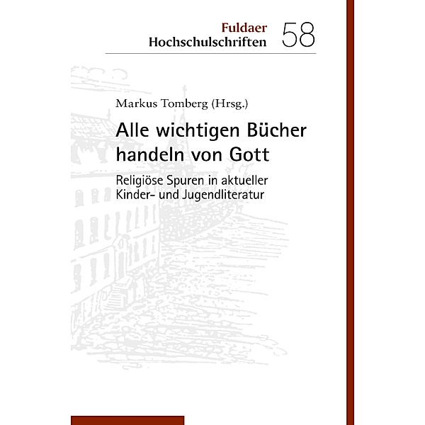 Alle wichtigen Bücher handeln von Gott / Fuldaer Hochschulschriften Bd.58