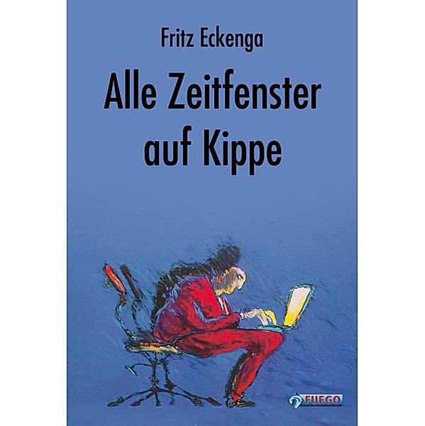 Alle Zeitfenster auf Kippe, Fritz Eckenga