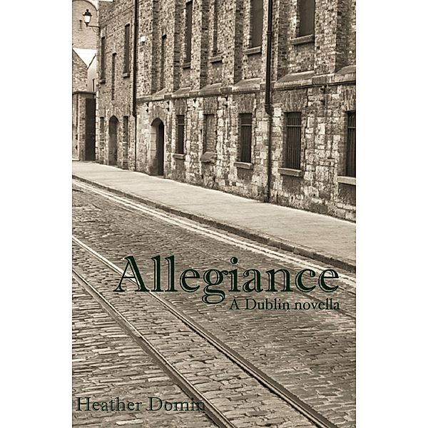 Allegiance: A Dublin Novella, Heather Domin