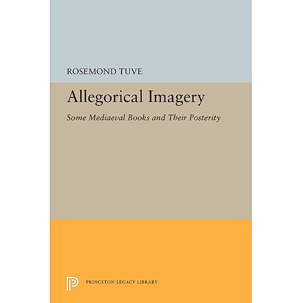 Allegorical Imagery / Princeton Legacy Library Bd.5415, Rosemond Tuve