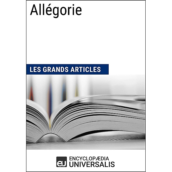 Allégorie, Encyclopaedia Universalis, Les Grands Articles
