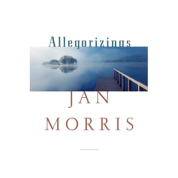 Allegorizings, Jan Morris