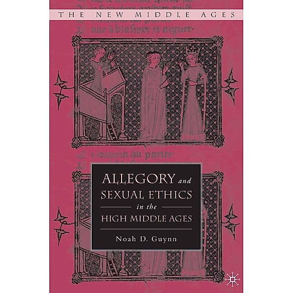 Allegory and Sexual Ethics in the High Middle Ages / The New Middle Ages, N. Guynn