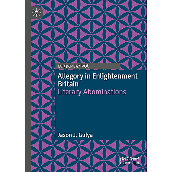 Allegory in Enlightenment Britain, Jason J. Gulya