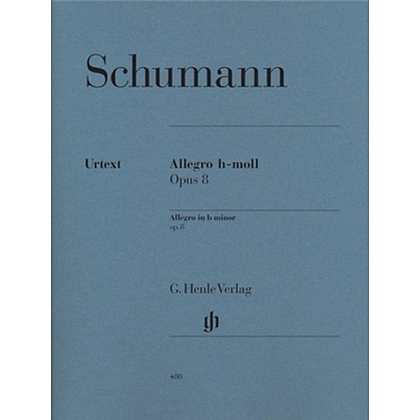 Allegro h-Moll op.8, Klavier, Robert - Allegro h-moll op. 8 Schumann, Robert Schumann - Allegro h-moll op. 8