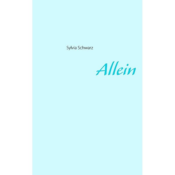 Allein, Sylvia schwarz