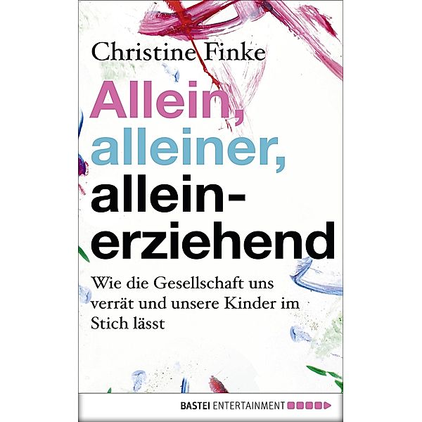 Allein, alleiner, alleinerziehend, Christine Finke