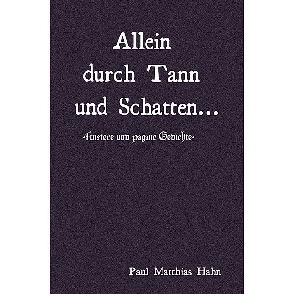 Allein durch Tann und Schatten, Paul Matthias Hahn