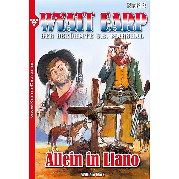 Allein im Llano / Wyatt Earp Bd.144, William Mark, Mark William