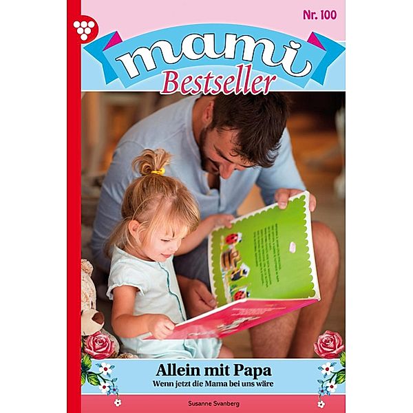 Allein mit Papa / Mami Bestseller Bd.100, Myra Myrenburg
