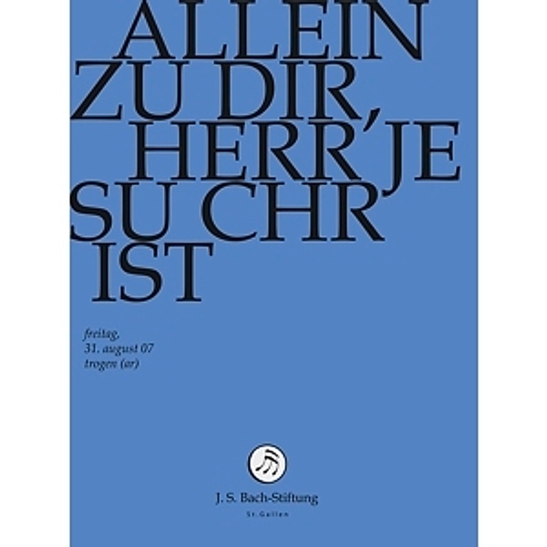 Allein Zu Dir,Herr Jesu Christ, J.S.Bach-Stiftung, Rudolf Lutz