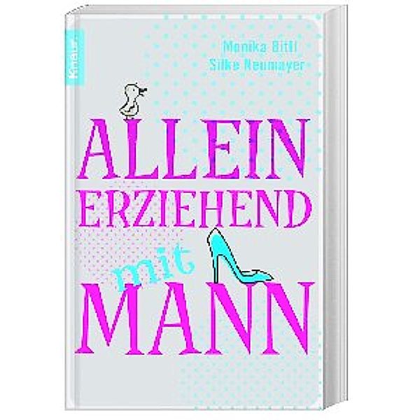 Alleinerziehend mit Mann, Monika Bittl, Silke Neumayer