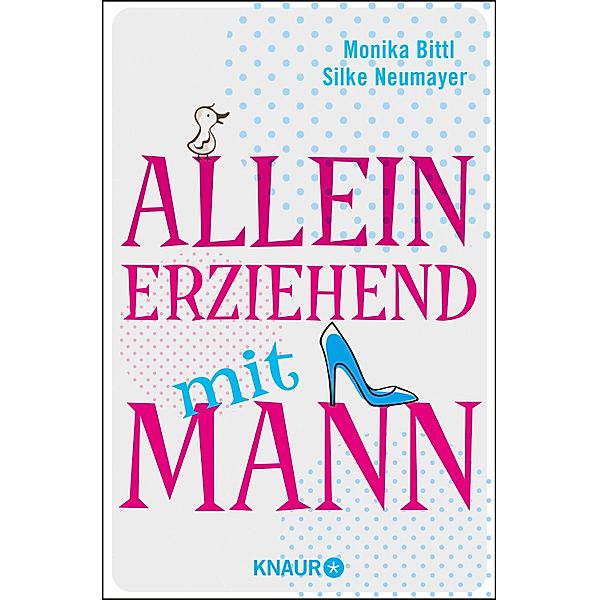 Alleinerziehend mit Mann, Monika Bittl, Silke Neumayer