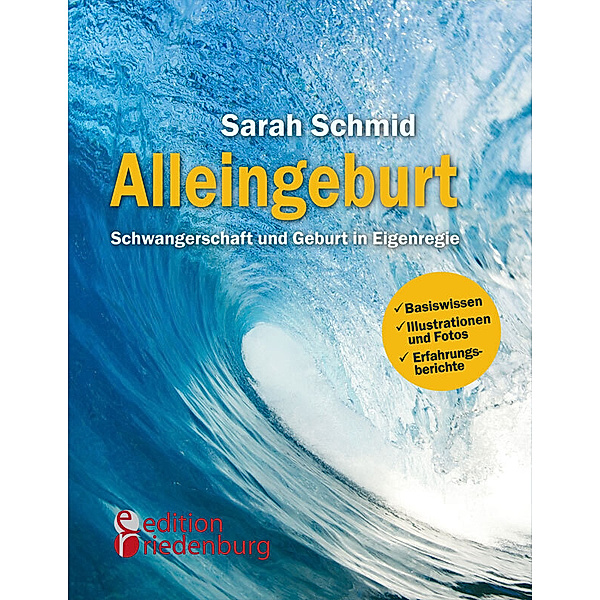 Alleingeburt - Schwangerschaft und Geburt in Eigenregie, Sarah Schmid