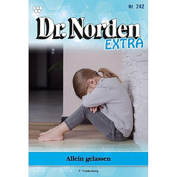 Alleingelassen / Dr. Norden Extra Bd.242, Patricia Vandenberg