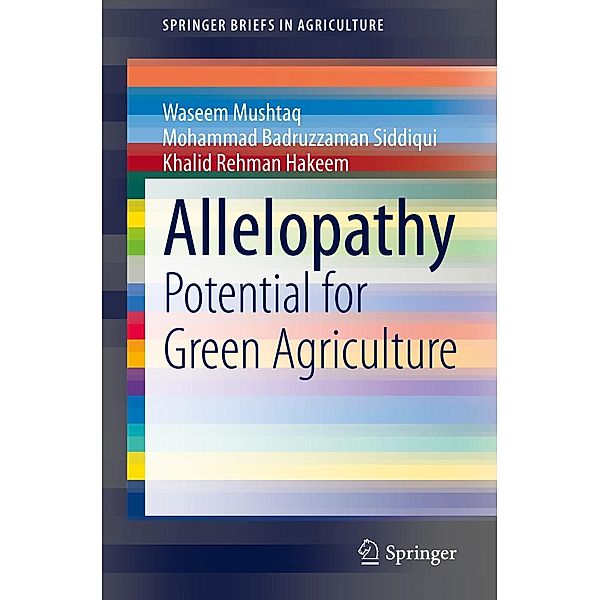 Allelopathy / SpringerBriefs in Agriculture, Waseem Mushtaq, Mohammad Badruzzaman Siddiqui, Khalid Rehman Hakeem