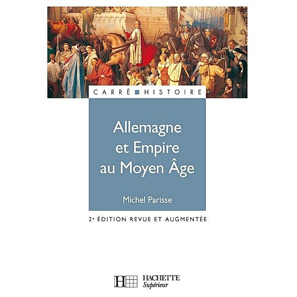 Allemagne et Empire au Moyen Âge (400-1510) - Ebook epub / Histoire Médiévale, Michel Parisse