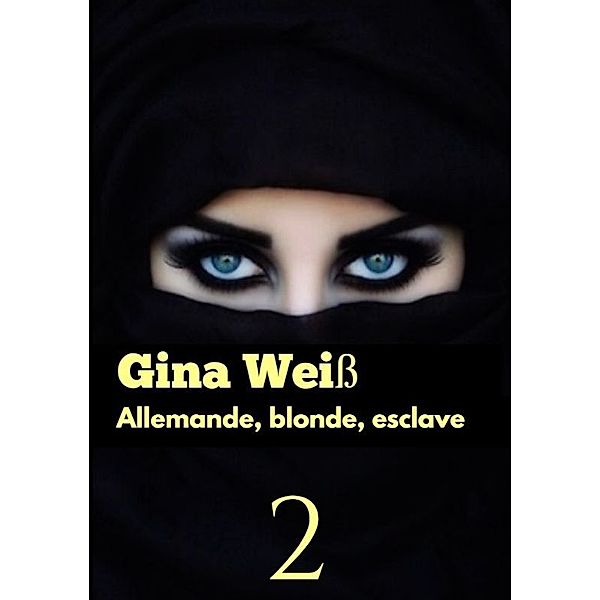 Allemande, blonde, esclave 2, Gina Weiss