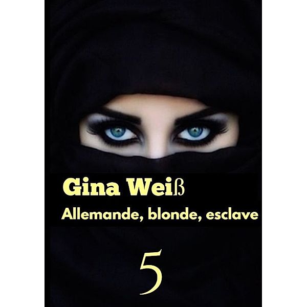 Allemande, blonde, esclave 5, Gina Weiss