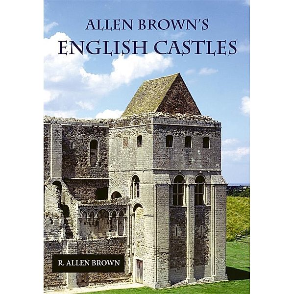 Allen Brown's English Castles, R. Allen Brown