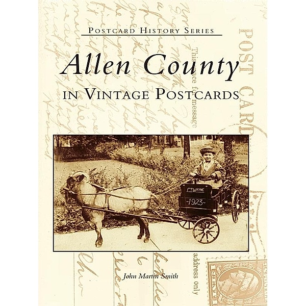 Allen County in Vintage Postcards, John Martin Smith