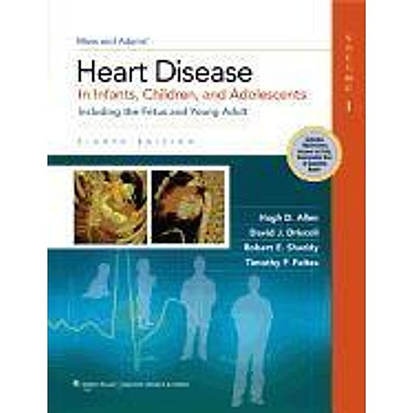 Allen, H: Moss & Adams Heart Disease in Infants, Hugh D. Allen, David J. Driscoll, Robert E. Shaddy, Timothy F. Feltes