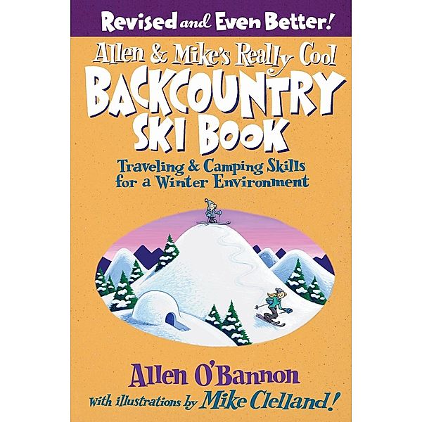 Allen & Mike's Really Cool Backcountry Ski Book, Revised and Even Better!, Allen O'Bannon