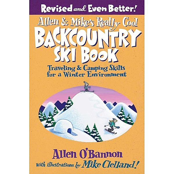 Allen & Mike's Really Cool Backcountry Ski Book, Revised and Even Better! / Allen & Mike's Series, Allen O'Bannon