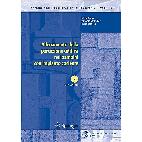 Allenamento della percezione uditiva nei bambini con impianto cocleare / Metodologie Riabilitative in Logopedia Bd.16, Elena Aimar, Antonio Schindler, Irene Vernero