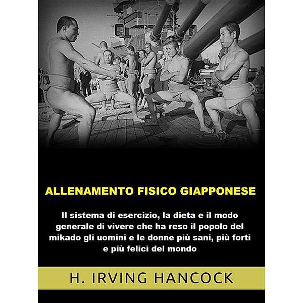 Allenamento Fisico Giapponese (Tradotto), Irving H. Hancock
