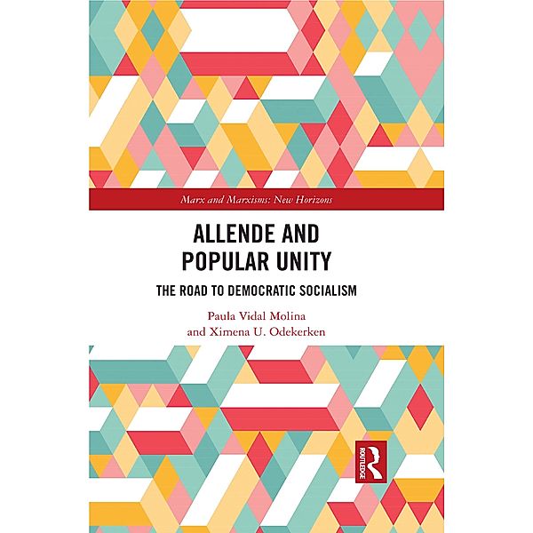 Allende and Popular Unity, Paula Vidal Molina, Ximena U. Odekerken