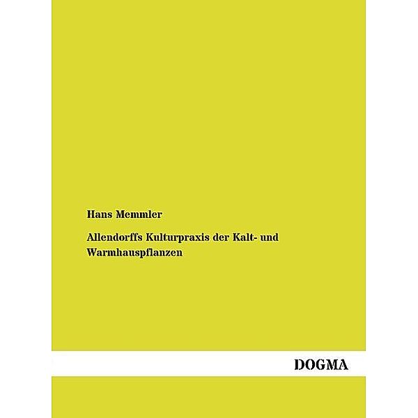 Allendorffs Kulturpraxis der Kalt- und Warmhauspflanzen, Hans Memmler