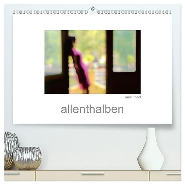 allenthalben (hochwertiger Premium Wandkalender 2024 DIN A2 quer), Kunstdruck in Hochglanz, Matl Findel