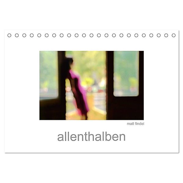 allenthalben (Tischkalender 2024 DIN A5 quer), CALVENDO Monatskalender, Matl Findel