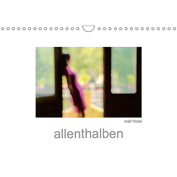 allenthalben (Wandkalender 2019 DIN A4 quer), Matl Findel