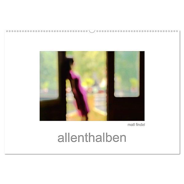 allenthalben (Wandkalender 2024 DIN A2 quer), CALVENDO Monatskalender, Matl Findel