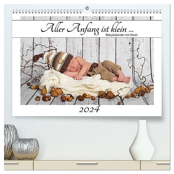 Aller Anfang ist klein - Babykalender mit Noah (hochwertiger Premium Wandkalender 2024 DIN A2 quer), Kunstdruck in Hochglanz, Hetizia Fotodesign