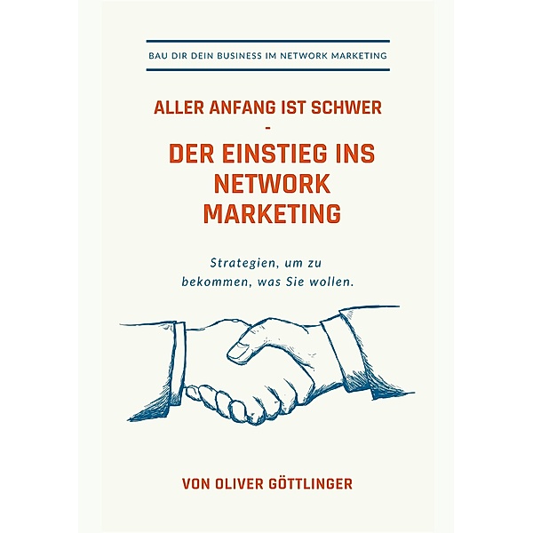 Aller Anfang ist schwer - Der Einstieg ins Network Marketing, Oliver Göttlinger