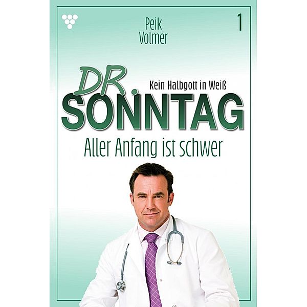 Aller Anfang ist schwer / Dr. Sonntag Bd.1, Peik Volmer