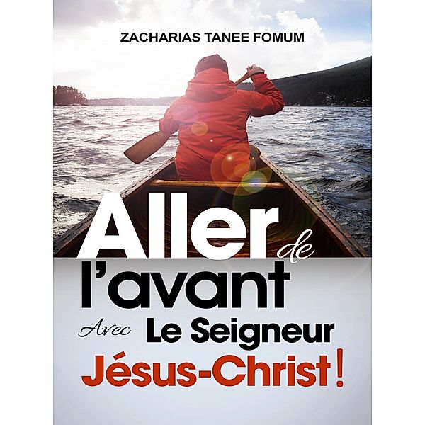 Aller de L'avant Avec le Seigneur Jesus-Christ! / ZTF Books Online, Zacharias Tanee Fomum