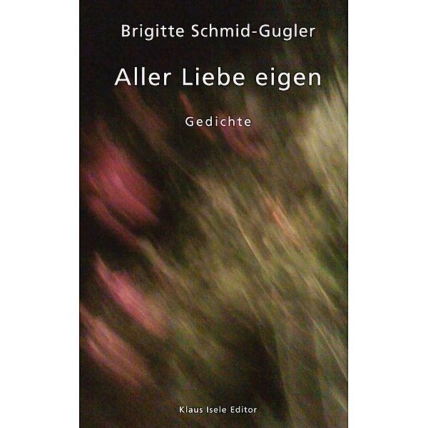 Aller Liebe eigen, Brigitte Schmid-Gugler