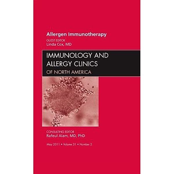 Allergen Immunotherapy, An Issue of Immunology and Allergy Clinics, Linda S. Cox