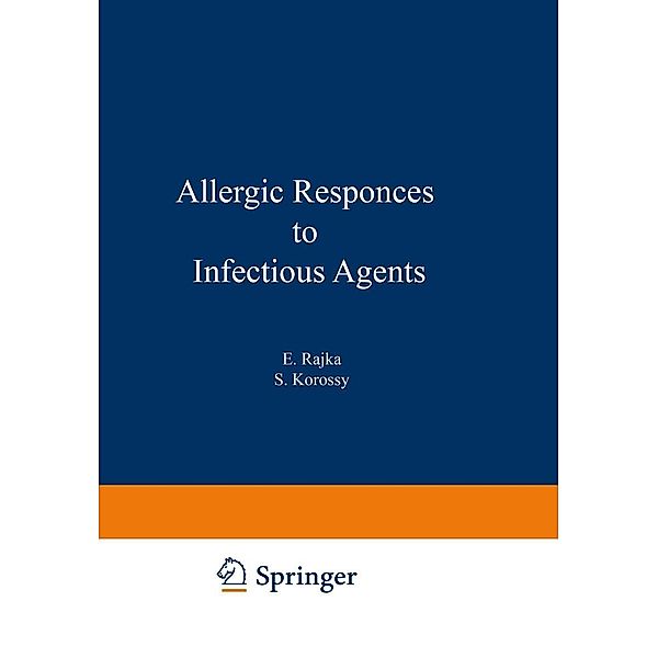 Allergic Responses to Infectious Agents / Immunological Aspects of Allergy and Allergic Diseases Bd.8, E. Rajka, Sándor Korossy