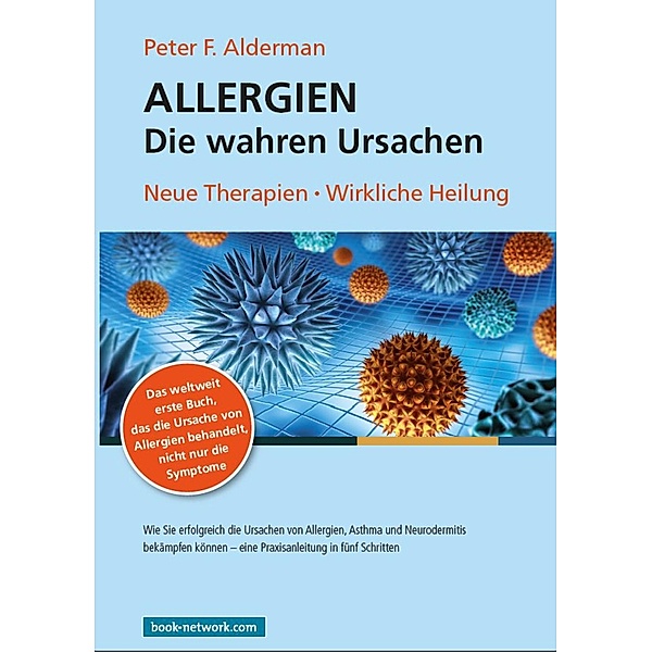 Allergien - Die wahren Ursachen, Peter F. Alderman