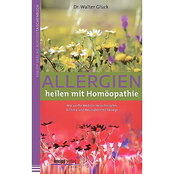 Allergien heilen mit Homöopathie, Walter Glück